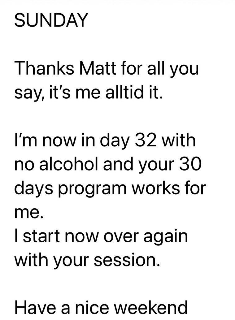 Community message thanking Matt: day 32 with no alcohol, your 30 days program works for me.